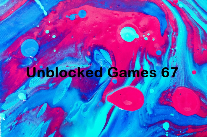 Understanding Unblocked Games 67: All You Need To Know - Megri UK