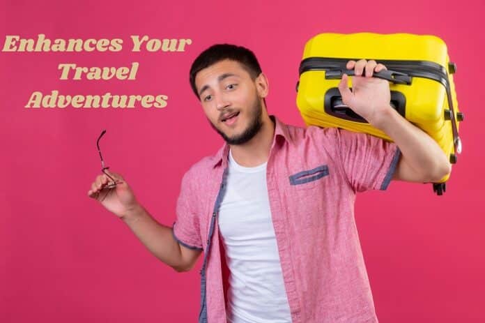 Enhances Your Travel Adventures